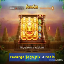 recarga jogo pix 3 reais